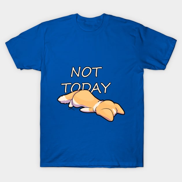 Not Today T-Shirt by ThatCatObsessedDemon